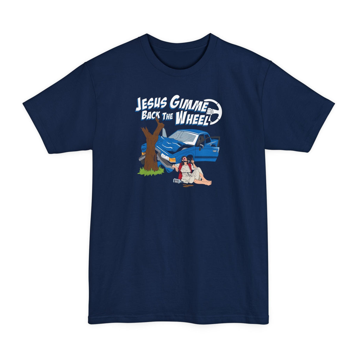 Jesus Gimme Back The Wheel - Men's Tall T-Shirt