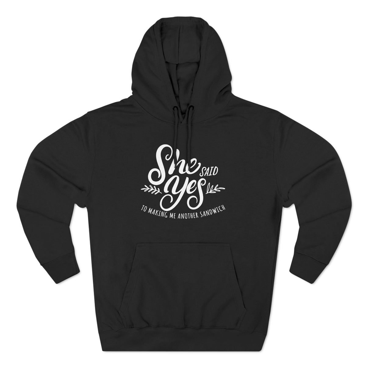 She Said Yes To Making Me Another Sandwich - Hoodie