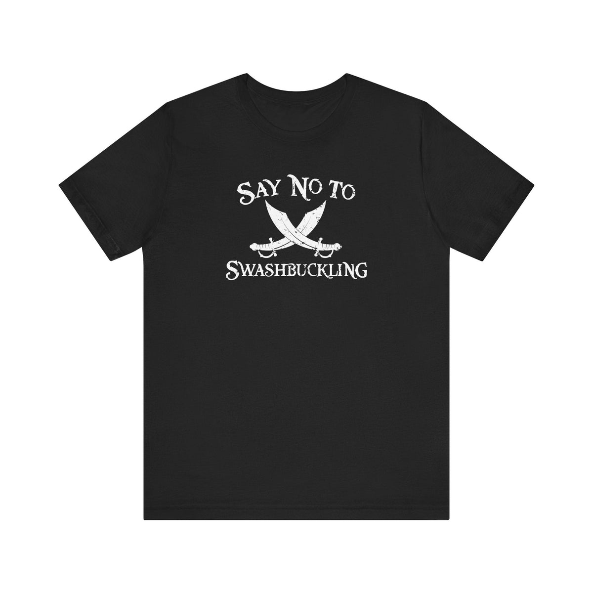 Say No To Swashbuckling - Men's T-Shirt