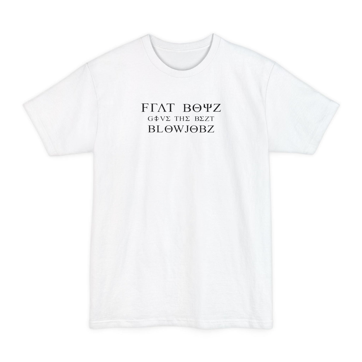 Frat Boys Give The Best Blowjobs - Men's Tall T-Shirt