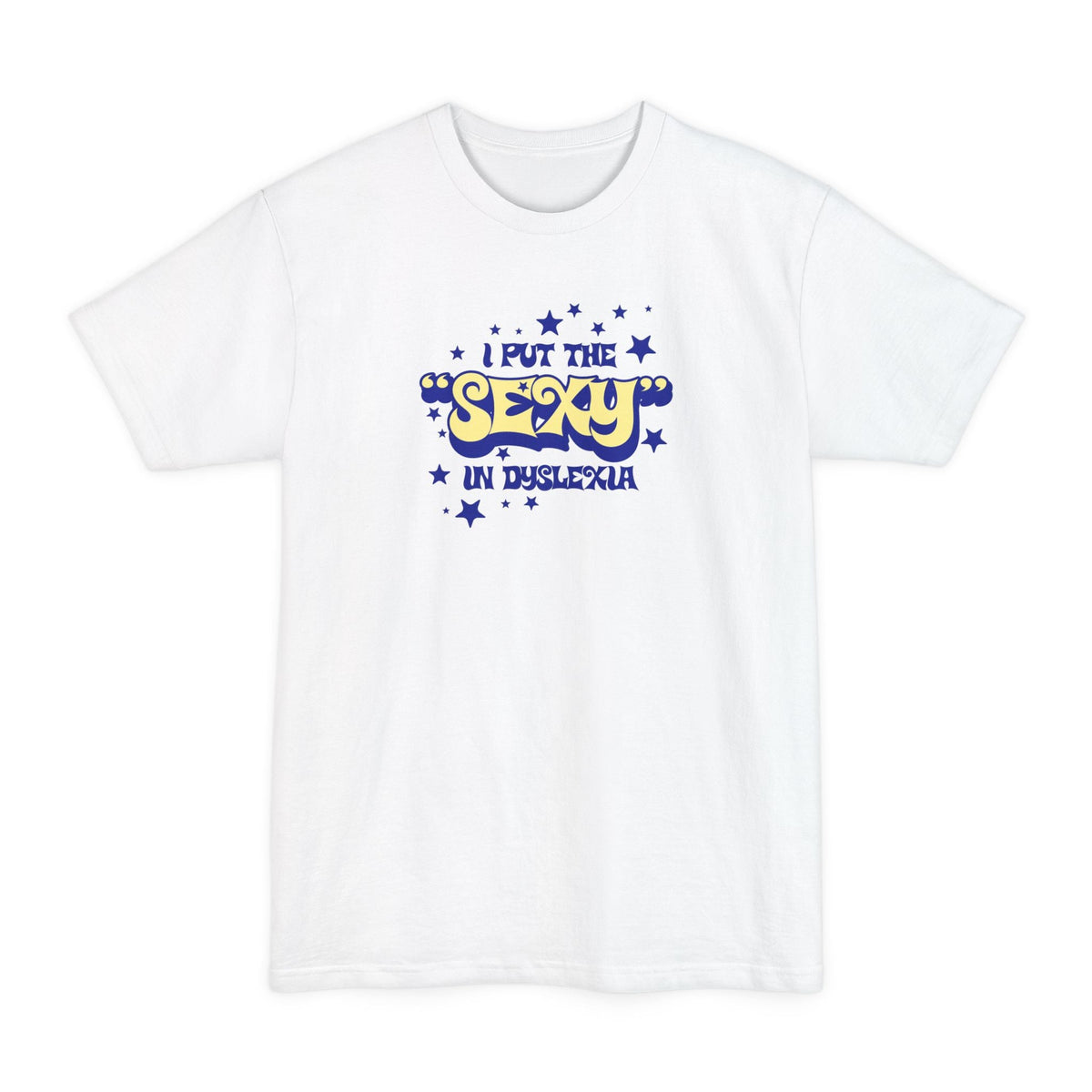 I Put The Sexy In Dyslexia - Men's Tall T-Shirt