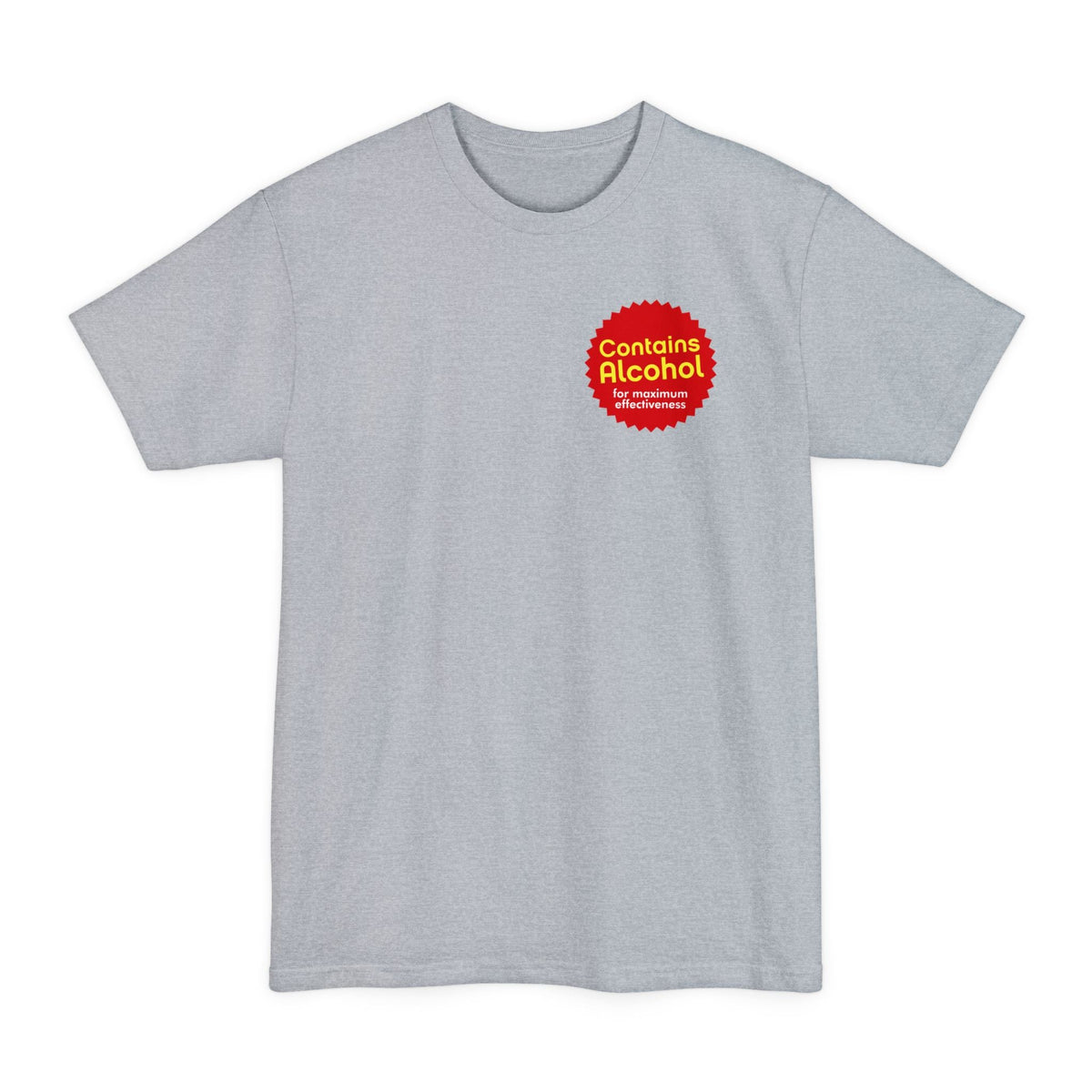 Contains Alcohol For Maximum Effectiveness - Men's Tall T-Shirt