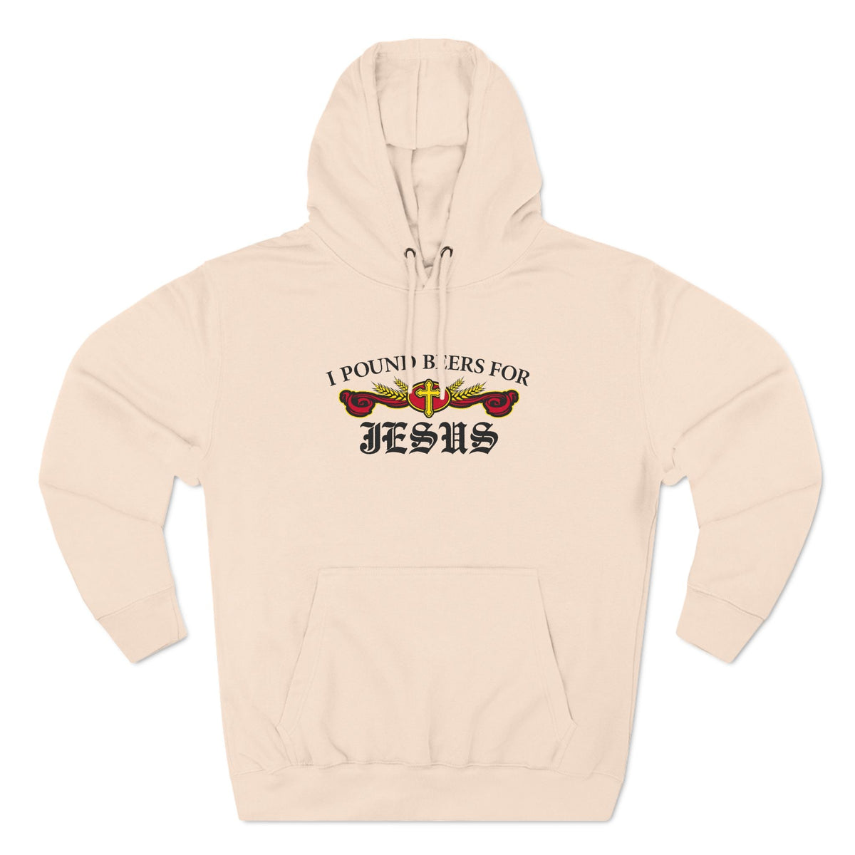 I Pound Beers For Jesus - Hoodie