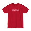 Anyone Need To Earn Money For Rent? - Men's Tall T-Shirt