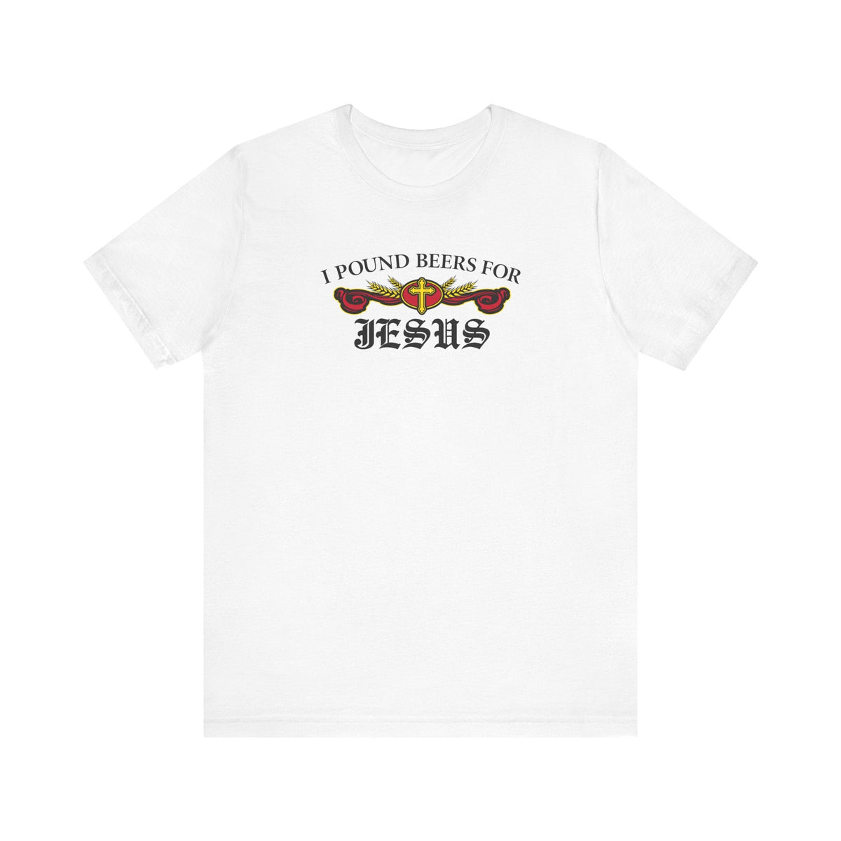 I Pound Beers For Jesus - Men's T-Shirt
