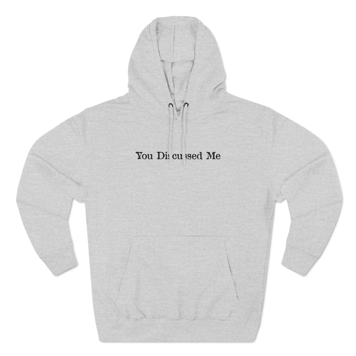 You Discussed Me - Hoodie
