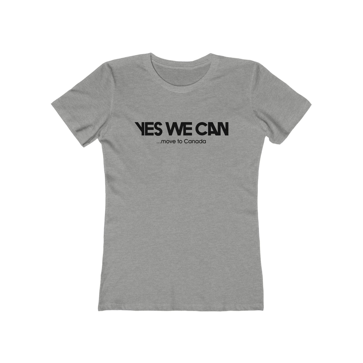 Yes We Can... Move To Canada - Women’s T-Shirt