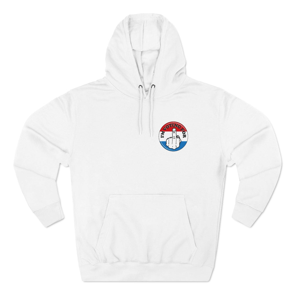 I'm Voting For (Middle Finger) - Hoodie