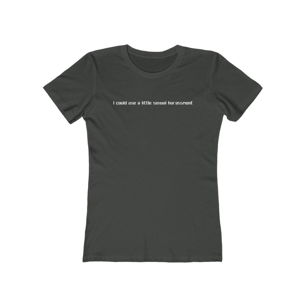 I Could Use A Little Sexual Harassment - Women’s T-Shirt