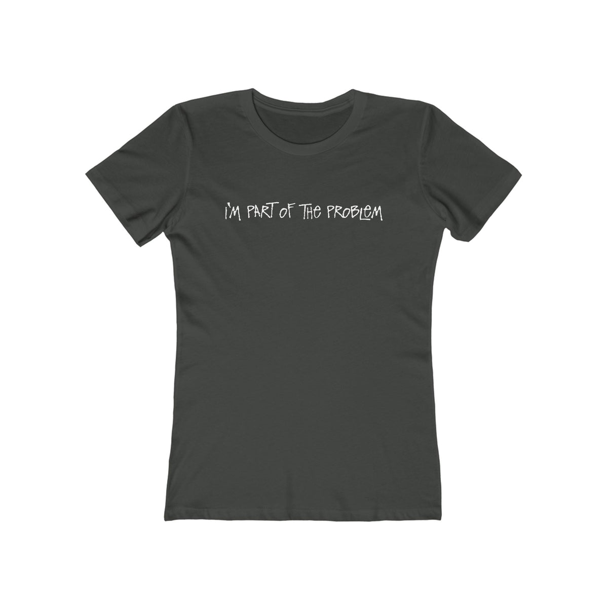 I'm Part Of The Problem - Women's T-Shirt