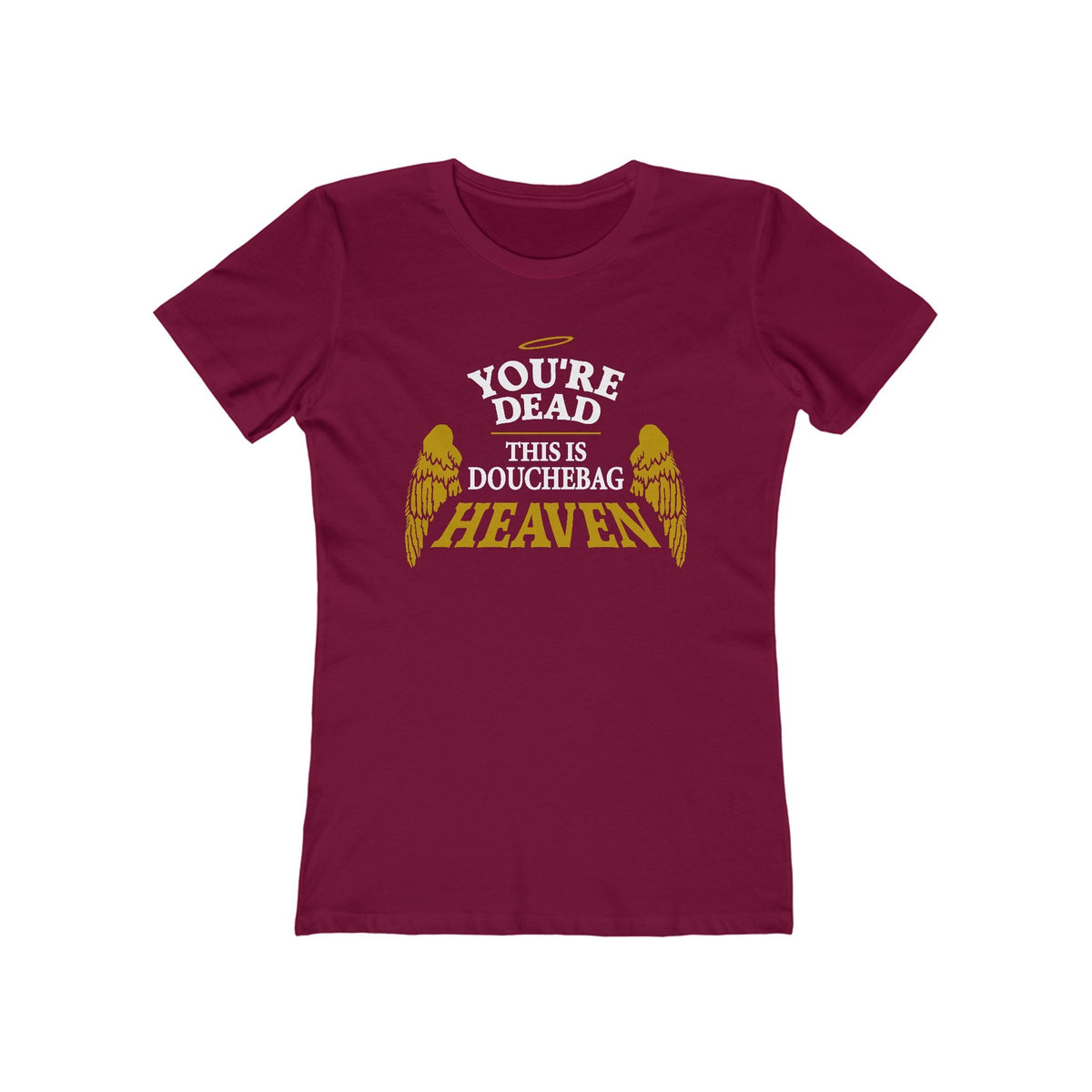 You're Dead - This Is Douchebag Heaven - Women’s T-Shirt