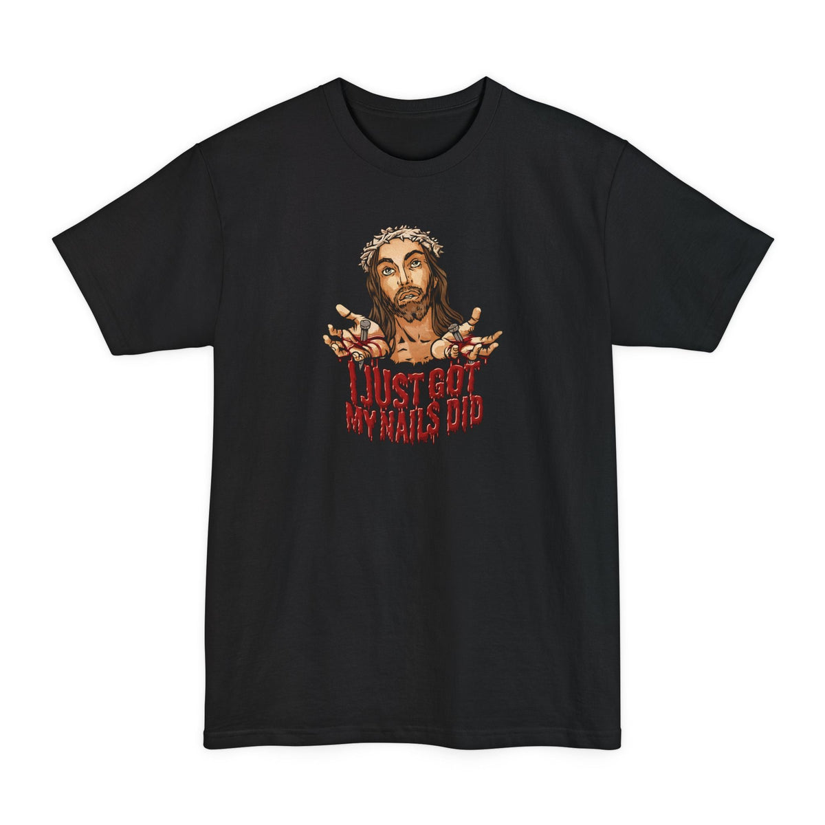 I Just Got My Nails Did - Men's Tall T-Shirt