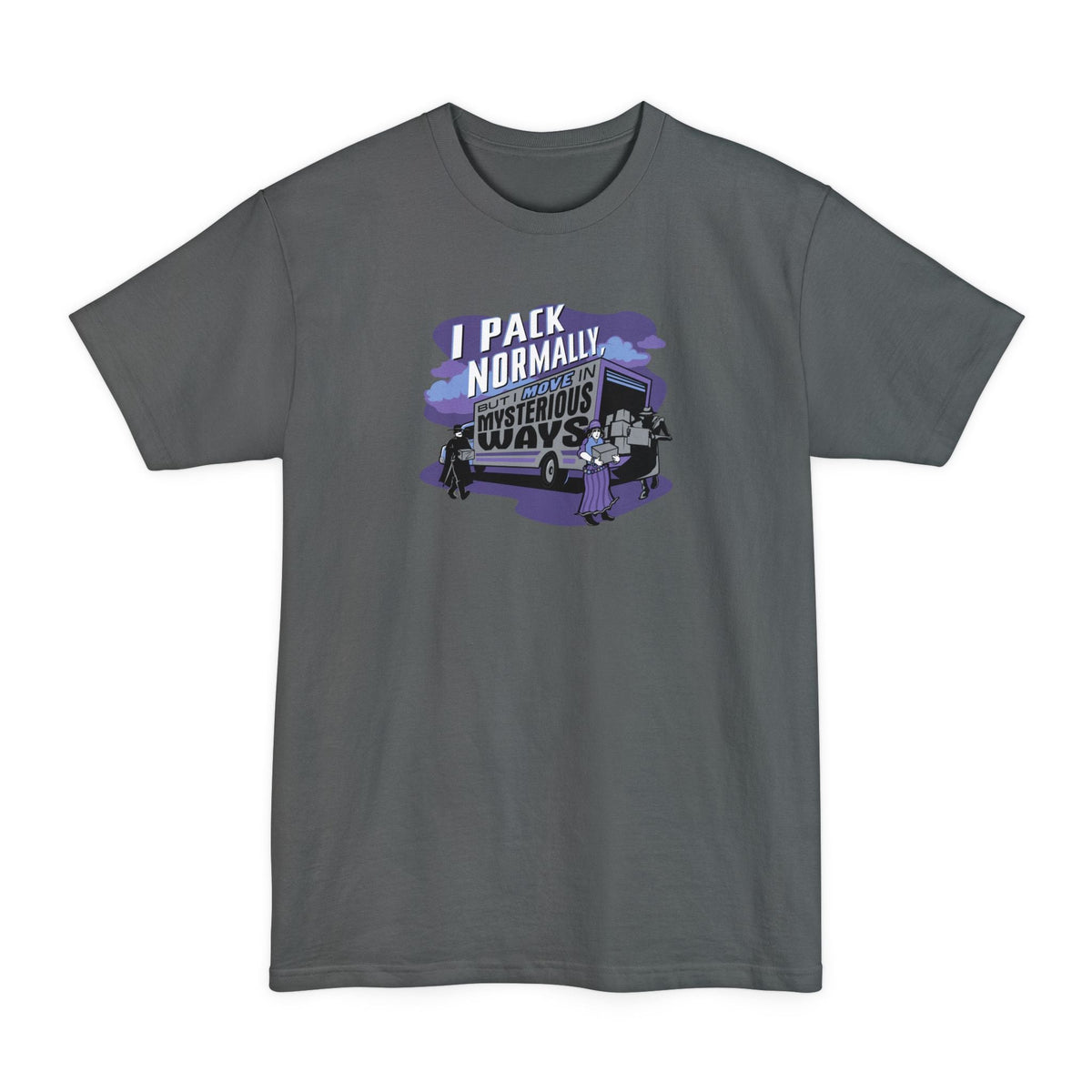 I Pack Normally But I Move In Mysterious Ways - Men's Tall T-Shirt