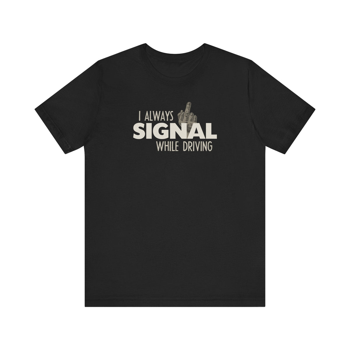 I Always Signal While Driving - Men's T-Shirt