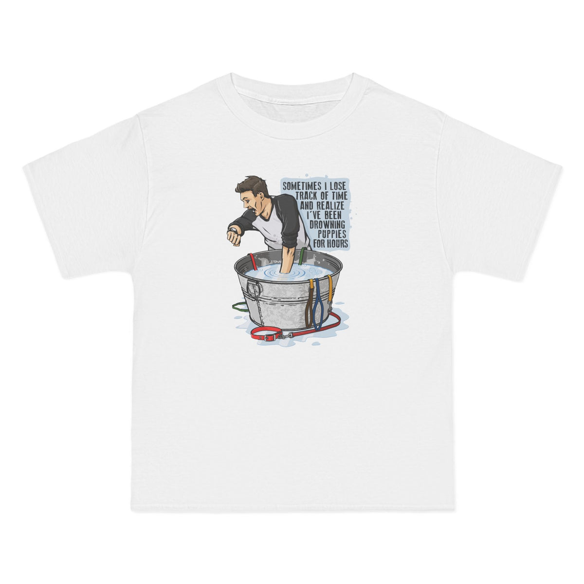 Sometimes I Lose Track Of Time And Realize I've Been Drowning Puppies For Hours - Men's Heavyweight T-Shirt