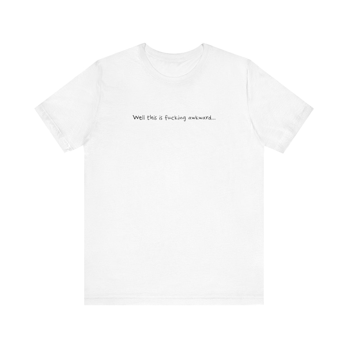 Well This Is Fucking Awkward... - Men's T-Shirt