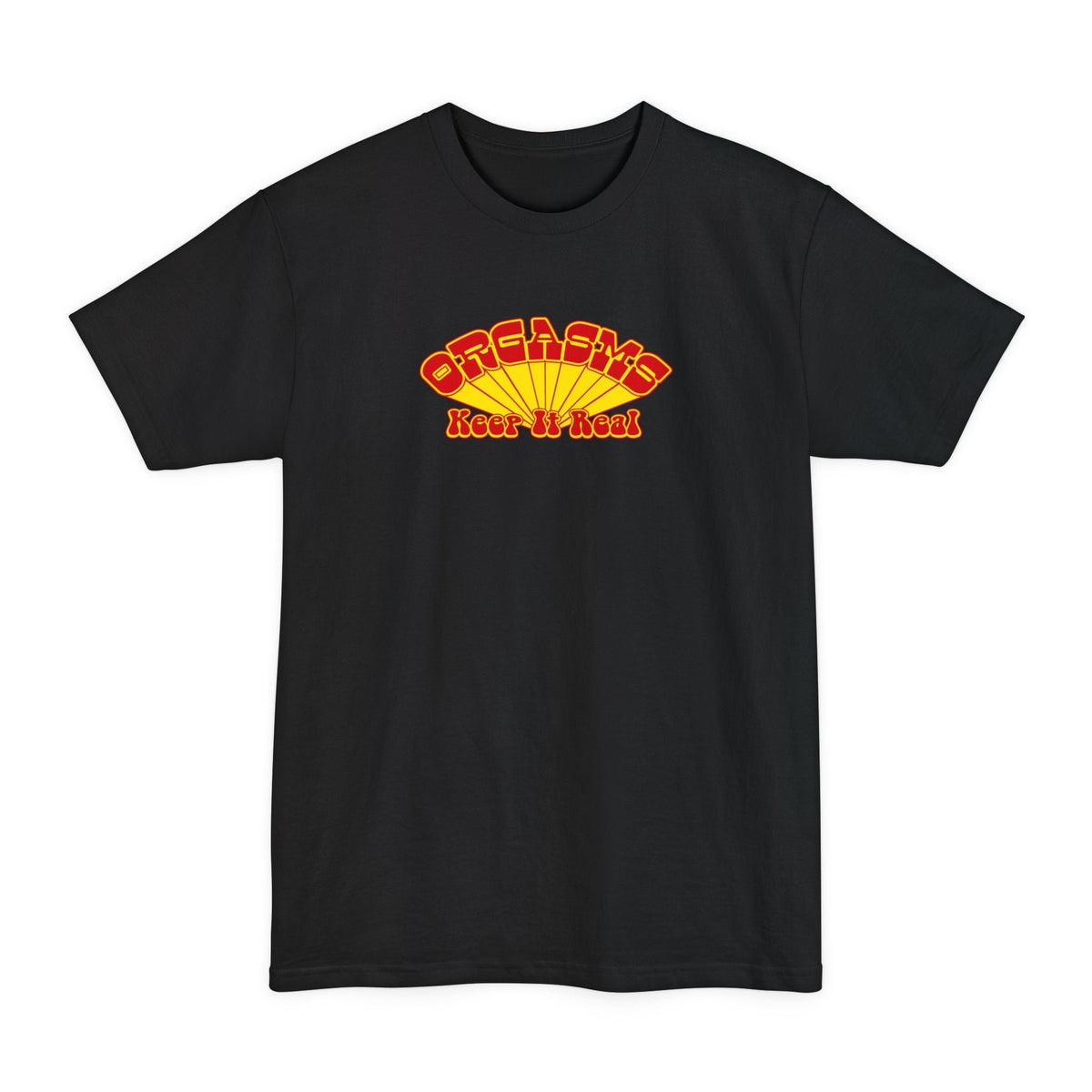 Orgasms - Keep It Real - Men's Tall T-Shirt