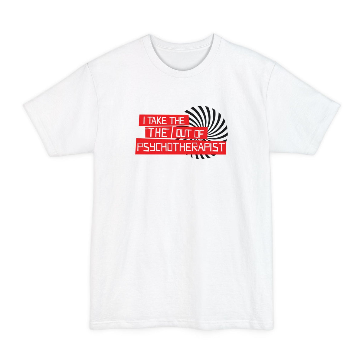 I Take The The Out Of Psychotherapist - Men's Tall T-Shirt