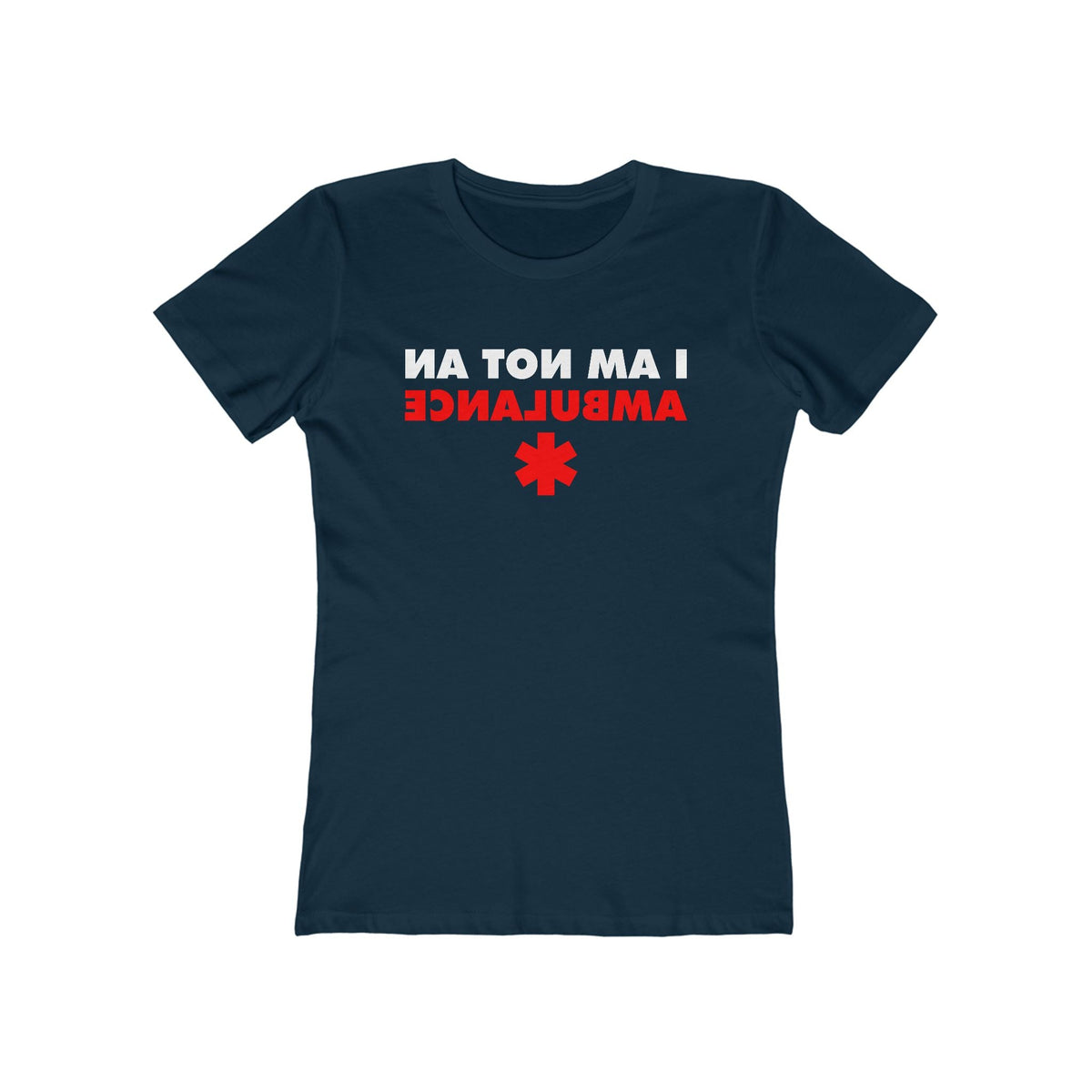 I Am Not An Ambulance  - Women’s T-Shirt