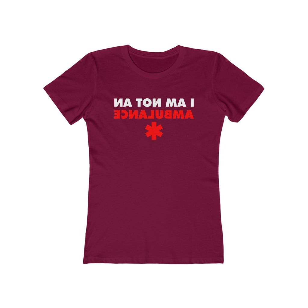 I Am Not An Ambulance  - Women’s T-Shirt