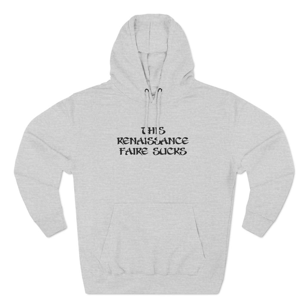 This Renaissance Faire Sucks - Hoodie