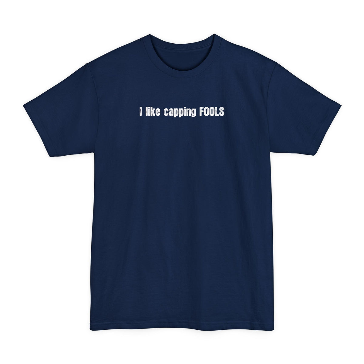 I Like Capping Fools - Men's Tall T-Shirt