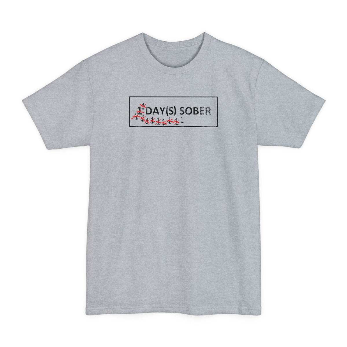 1 Day(s) Sober - Men's Tall T-Shirt
