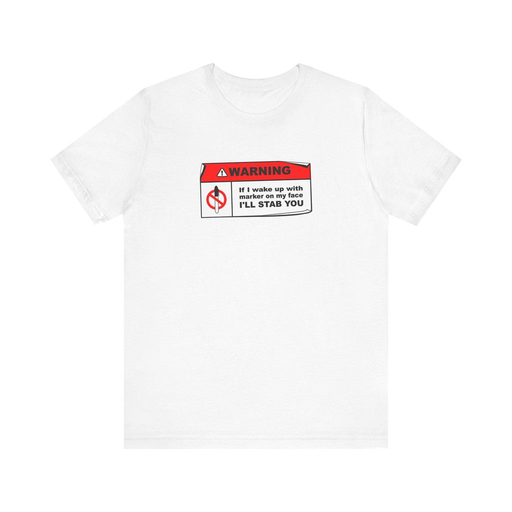Warning - If I Wake Up With Marker On My Face I'll Stab You - Men's T-Shirt