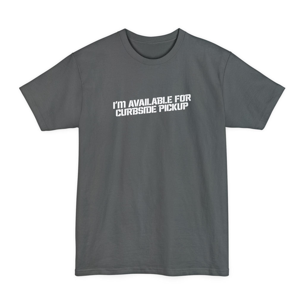 I'm Available For Curbside Pickup - Men's Tall T-Shirt