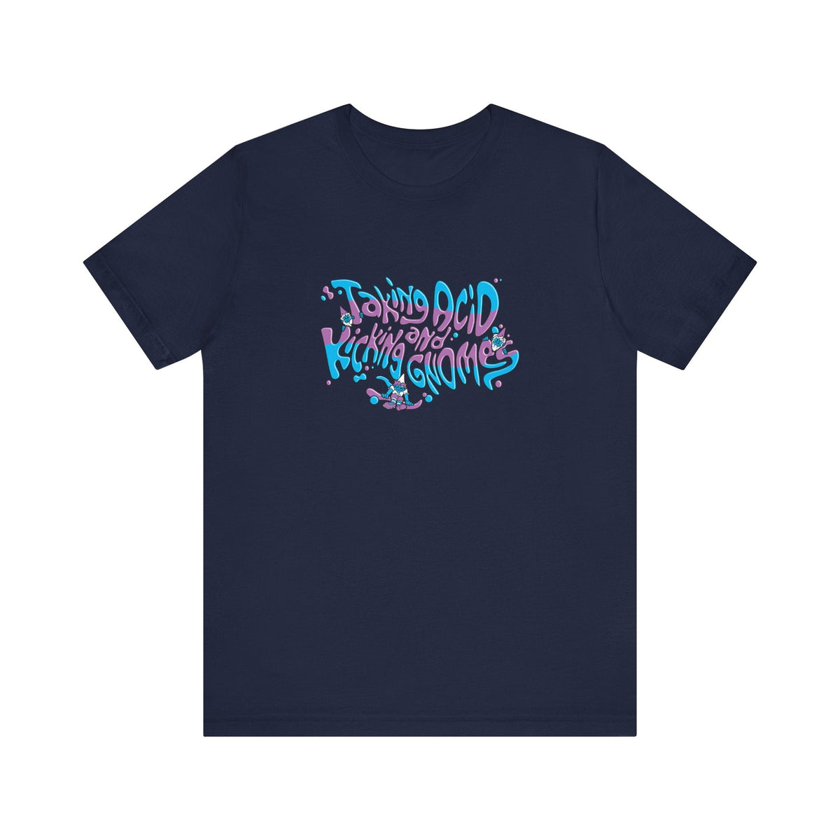Taking Acid And Kicking Gnomes - Men's T-Shirt