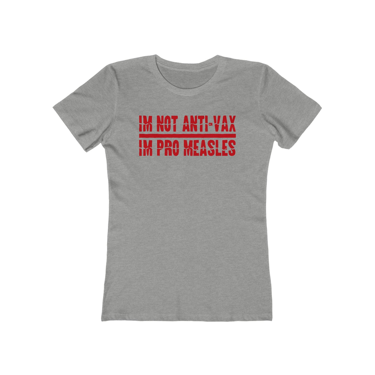 I'm Not Anti-Vax I'm Pro Measles - Women’s T-Shirt