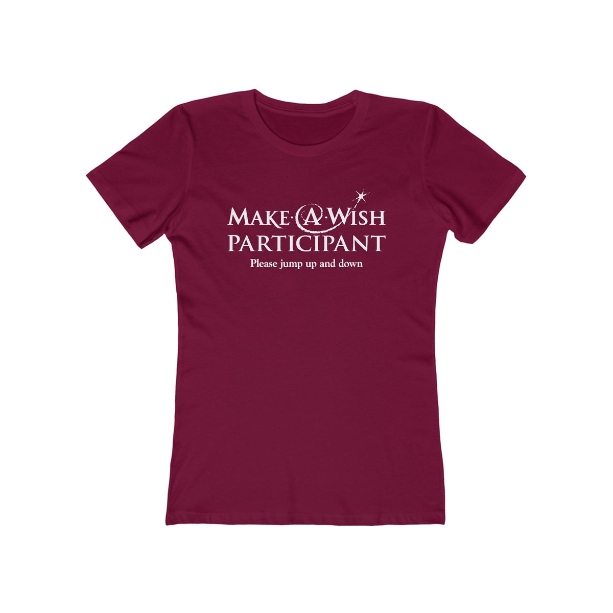 Make A Wish Participant Please Jump Up And Down - Women’s T-Shirt