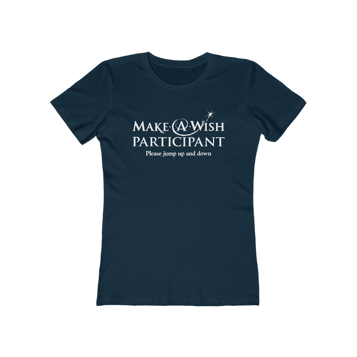 Make A Wish Participant Please Jump Up And Down - Women’s T-Shirt