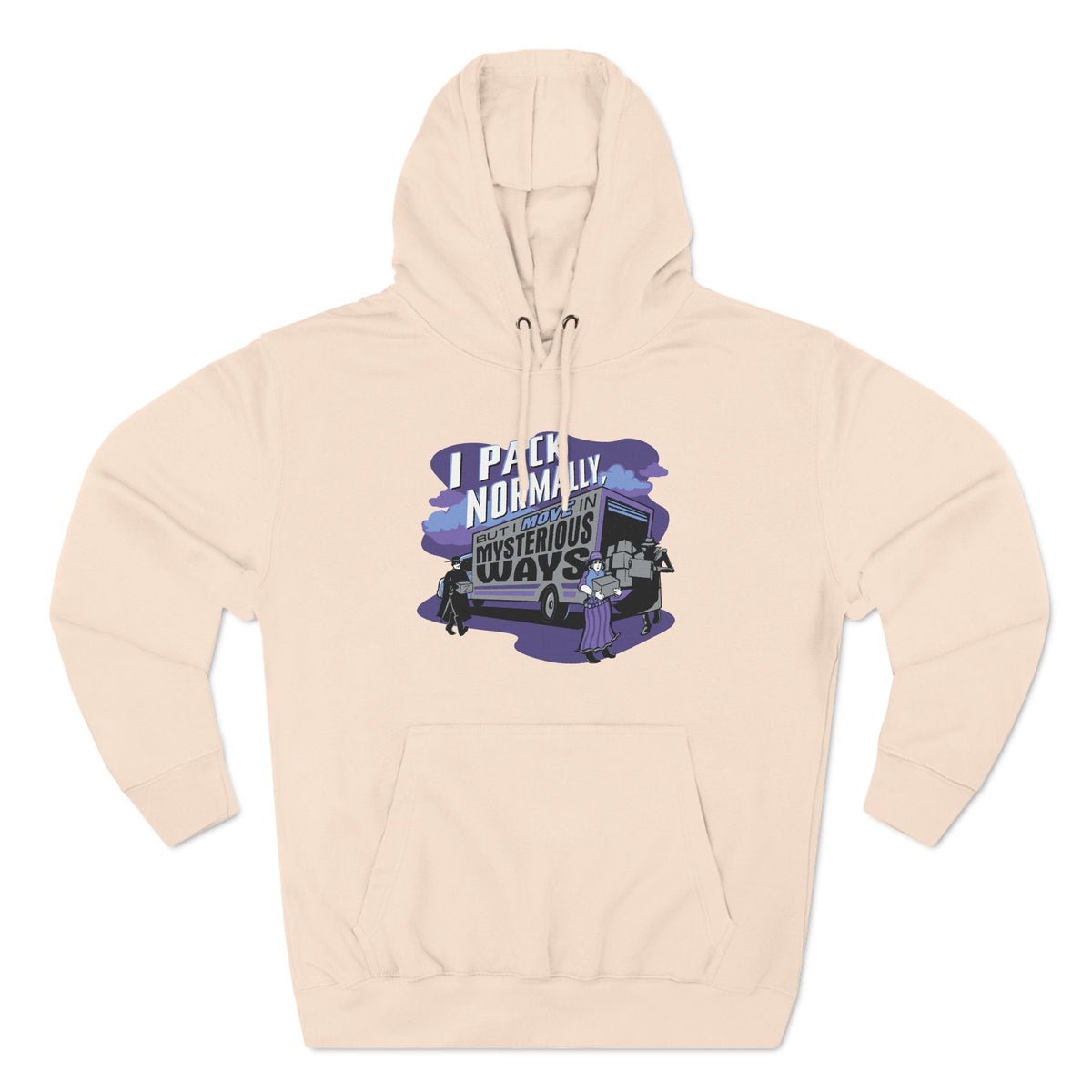 I Pack Normally But I Move In Mysterious Ways - Hoodie