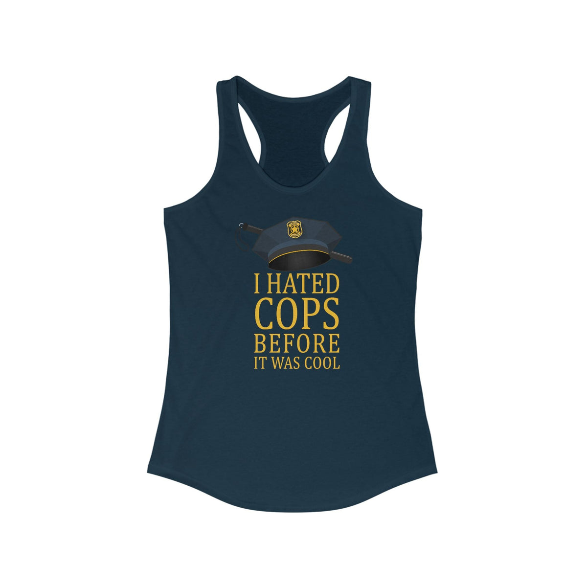 I Hated Cops Before It Was Cool  - Women’s Racerback Tank
