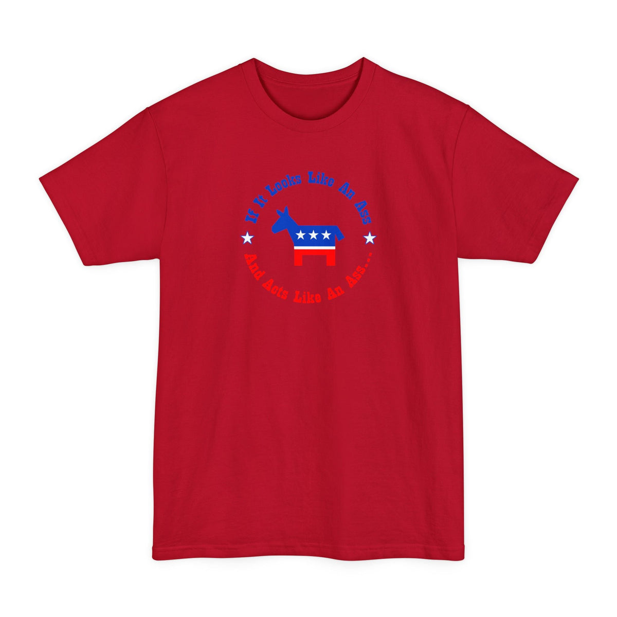 If It Looks Like An Ass And Acts Like An Ass (Democratic Donkey Logo) - Men's Tall T-Shirt