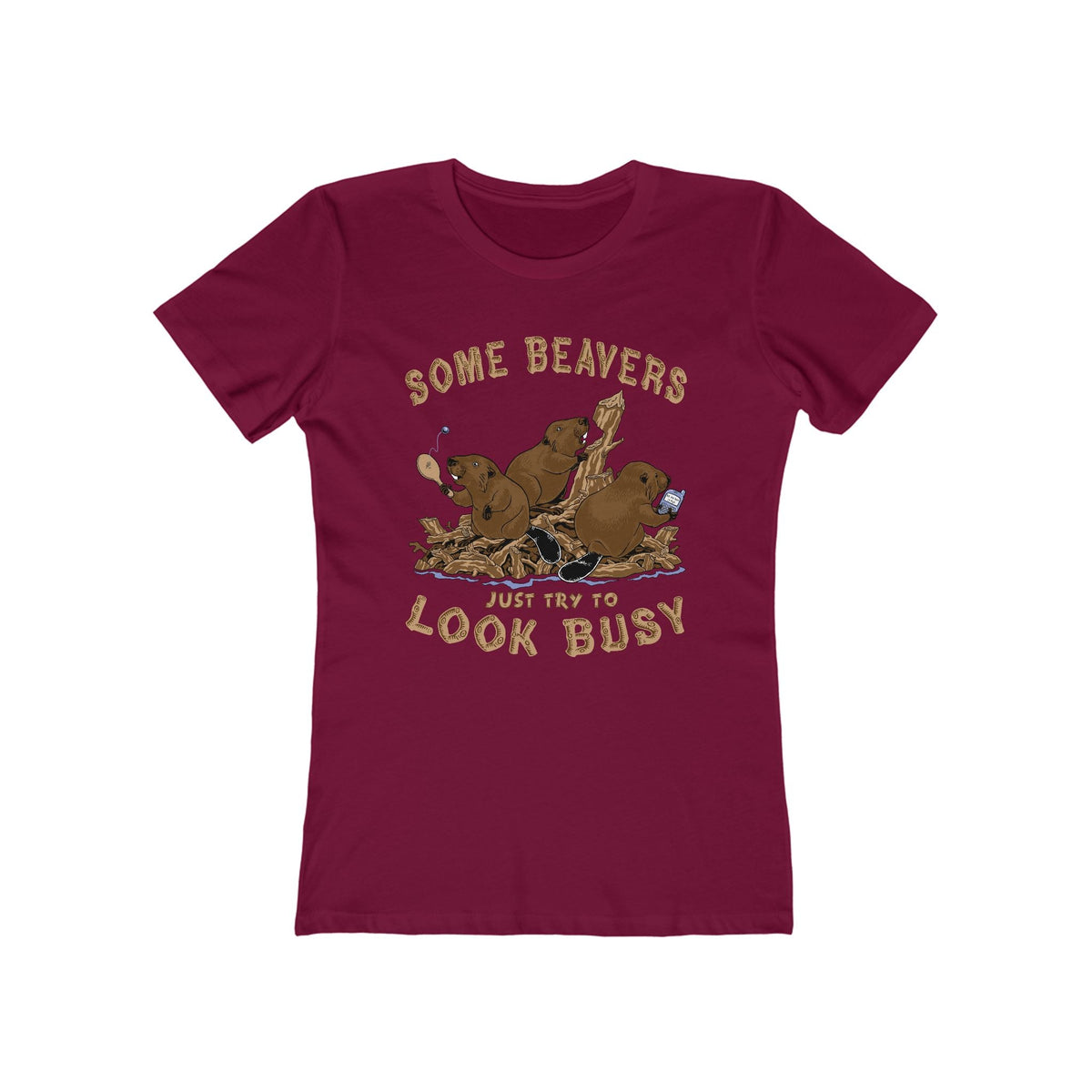 Some Beavers Just Try To Look Busy - Women’s T-Shirt