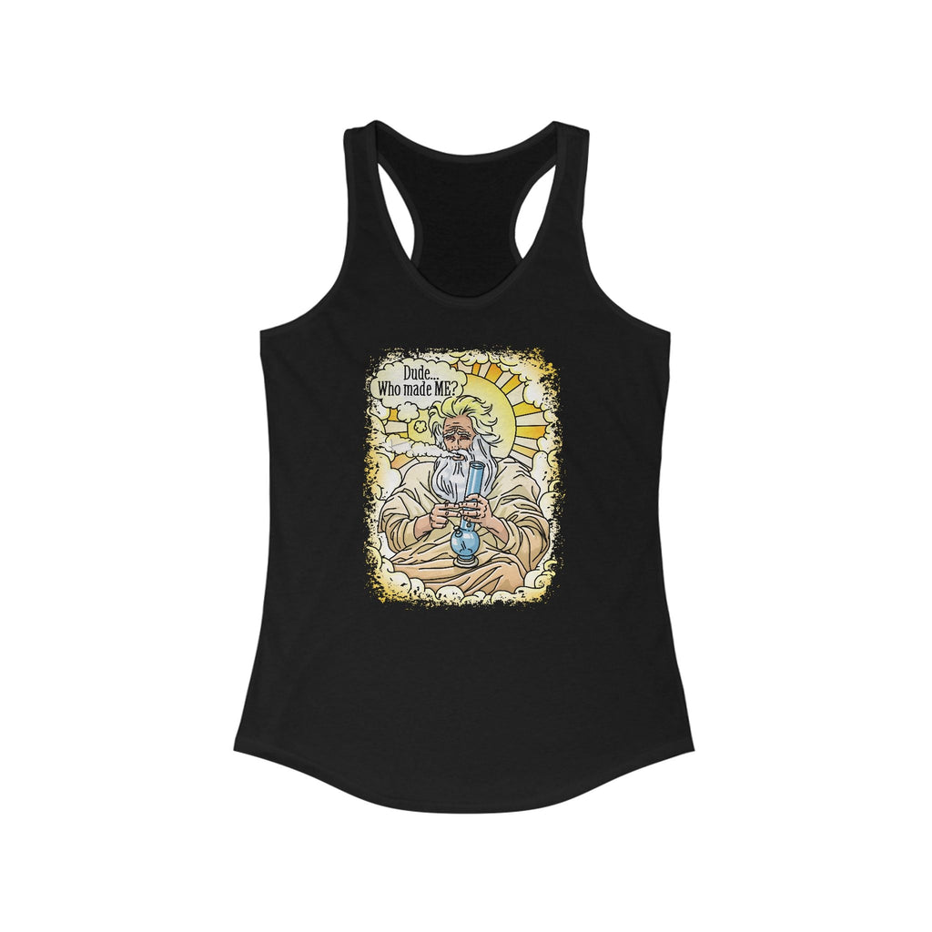 Dude... Who Made Me? - Women's Racerback Tank
