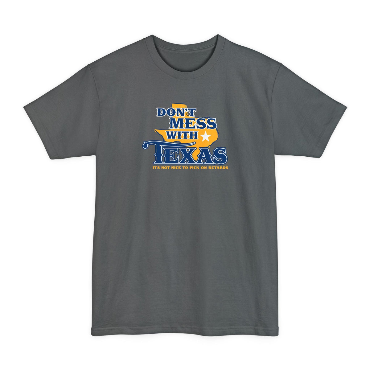 Don't Mess With Texas - Men's Tall T-Shirt