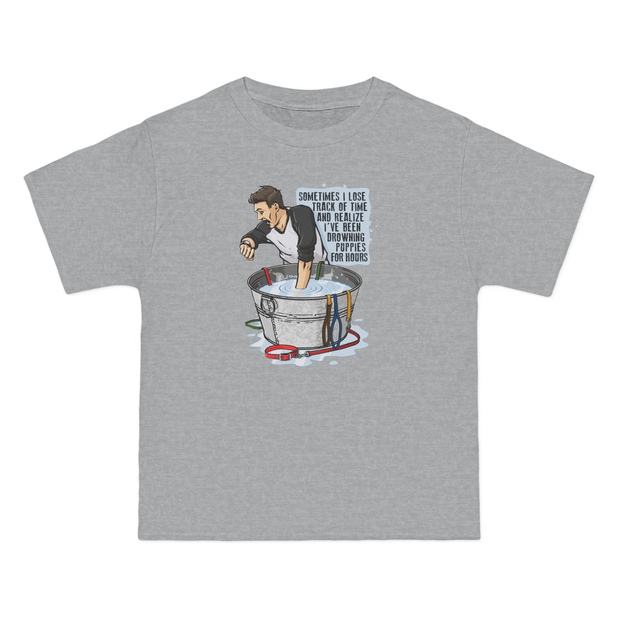 Sometimes I Lose Track Of Time And Realize I've Been Drowning Puppies For Hours - Men's Heavyweight T-Shirt