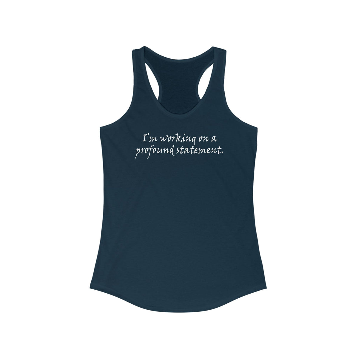 I'm Working On A Profound Statement. - Women's Racerback Tank