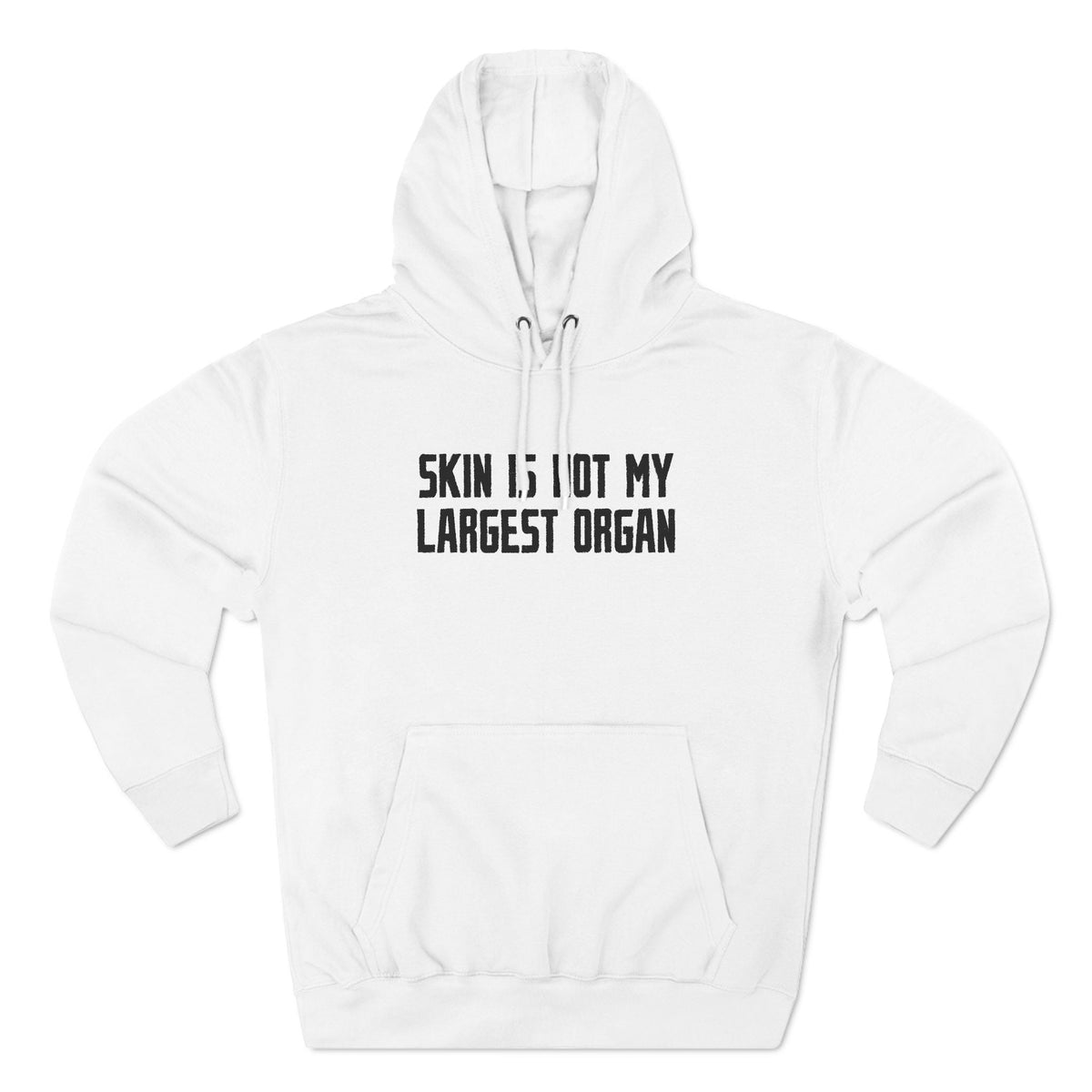 Skin Is Not My Largest Organ - Hoodie