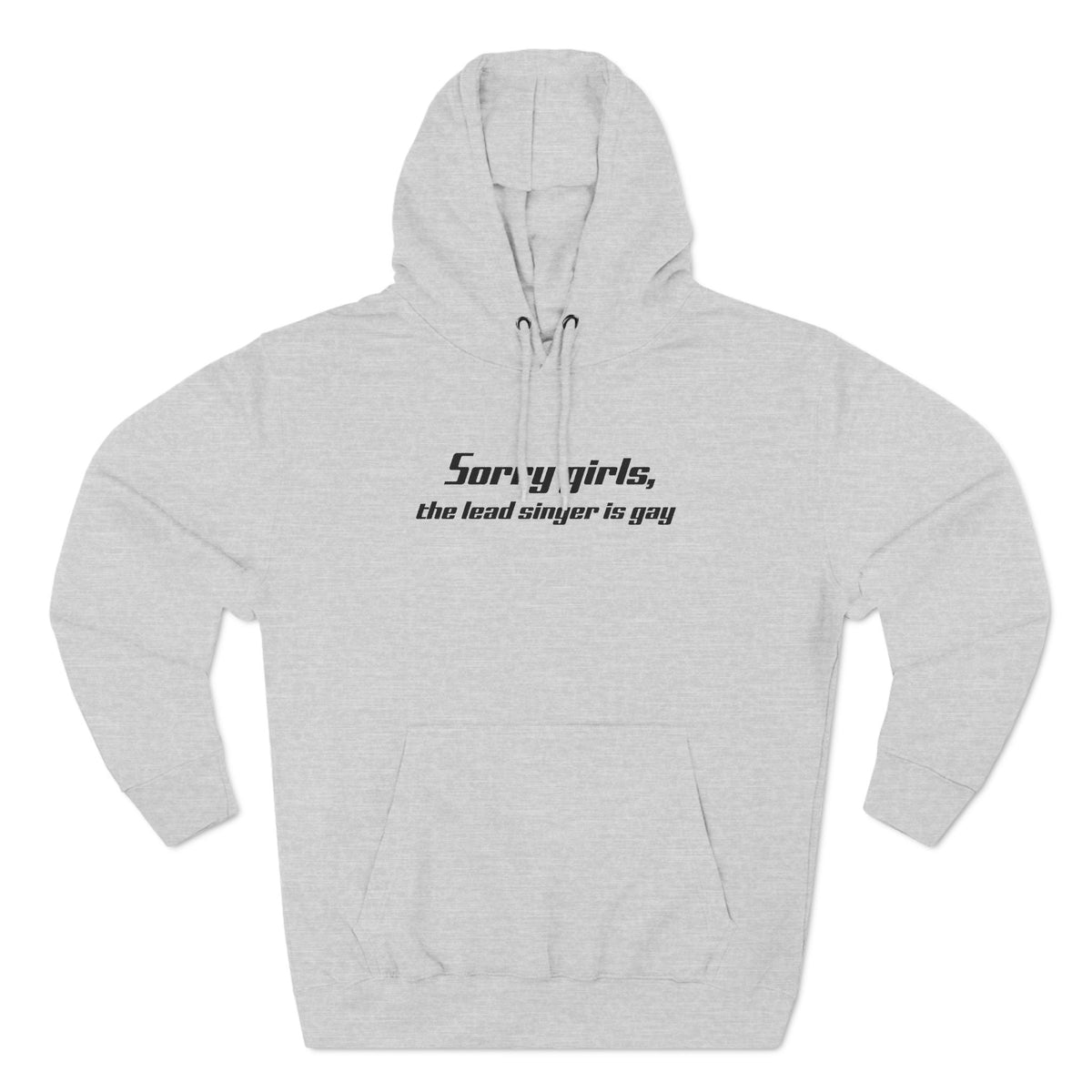 Sorry Girls - The Lead Singer Is Gay - Hoodie