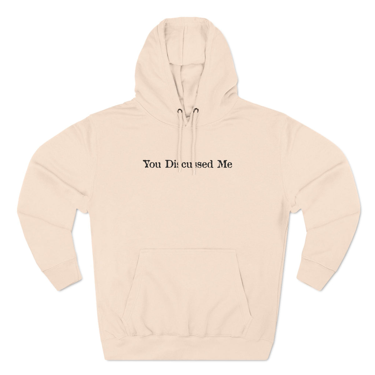 You Discussed Me - Hoodie
