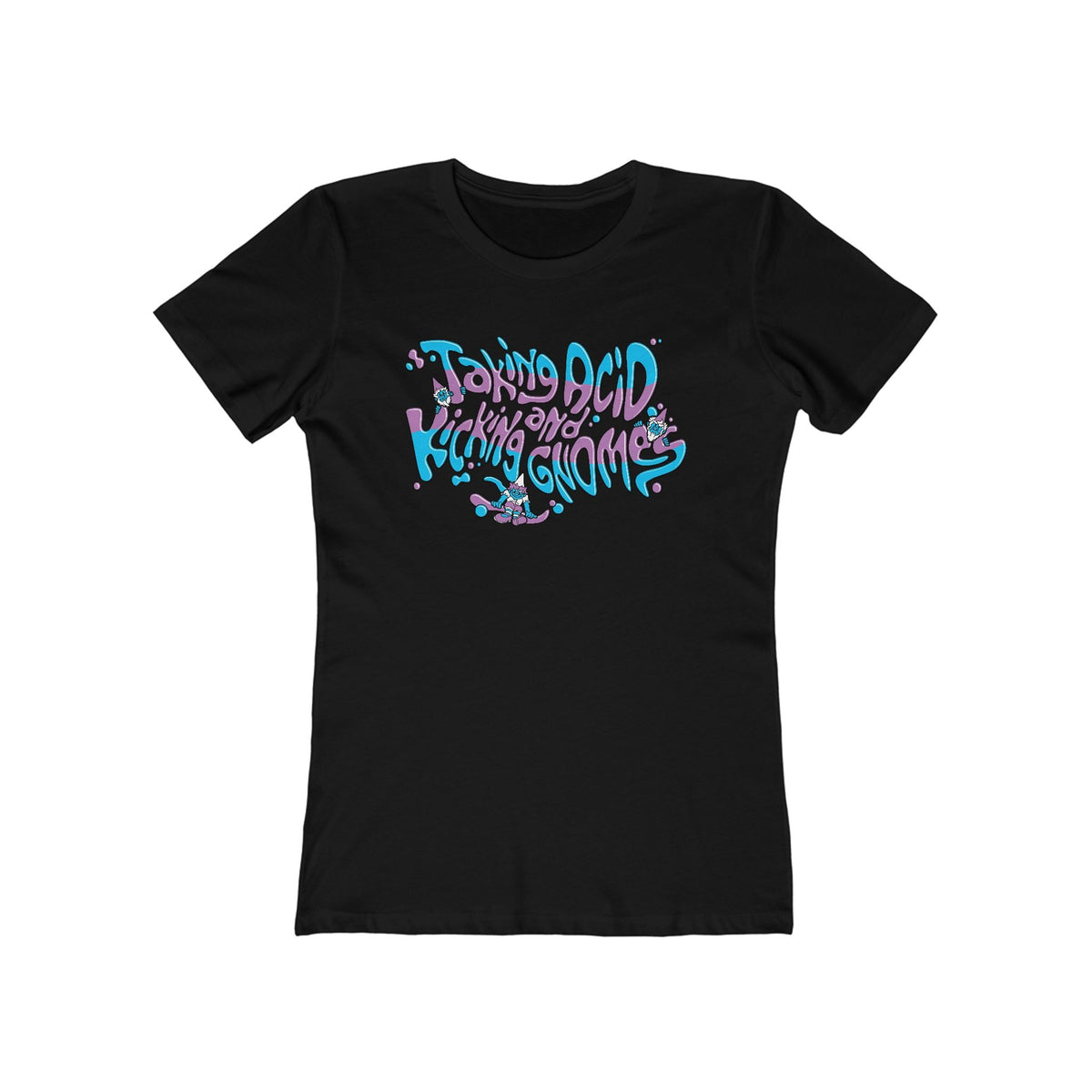 Taking Acid And Kicking Gnomes - Women’s T-Shirt