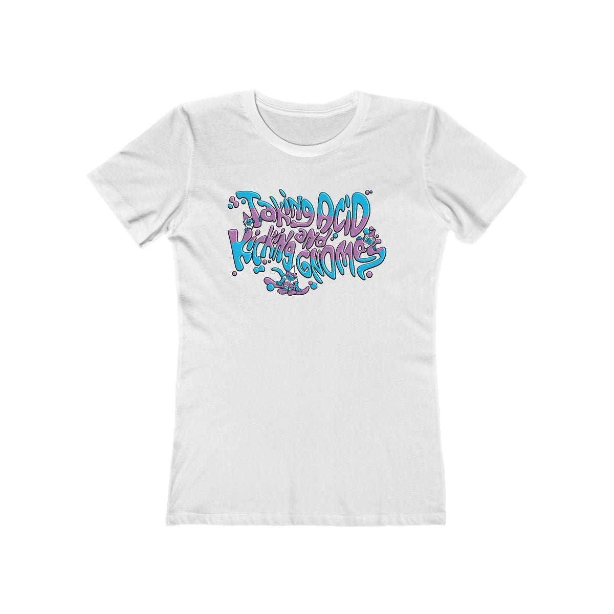 Taking Acid And Kicking Gnomes - Women’s T-Shirt