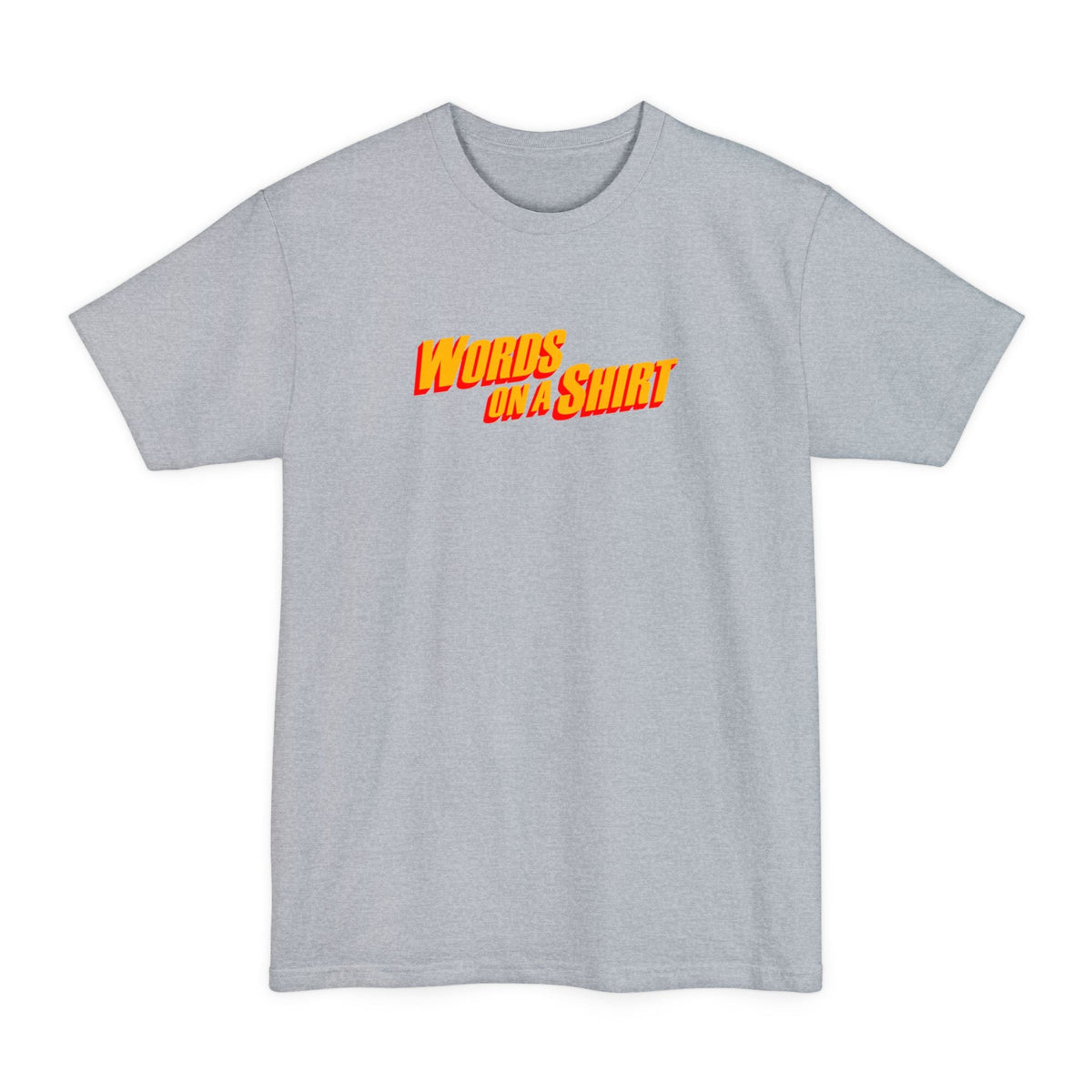 Words On A Shirt - Men's Tall T-Shirt