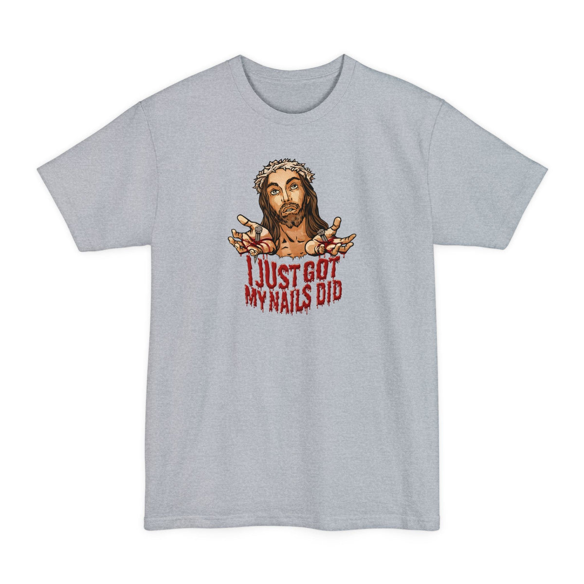 I Just Got My Nails Did - Men's Tall T-Shirt