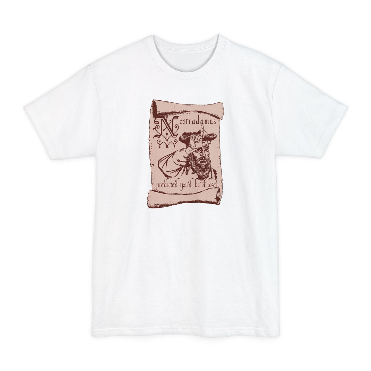 Nostradamus Predicted You'd Be A Loser - Men's Tall T-Shirt