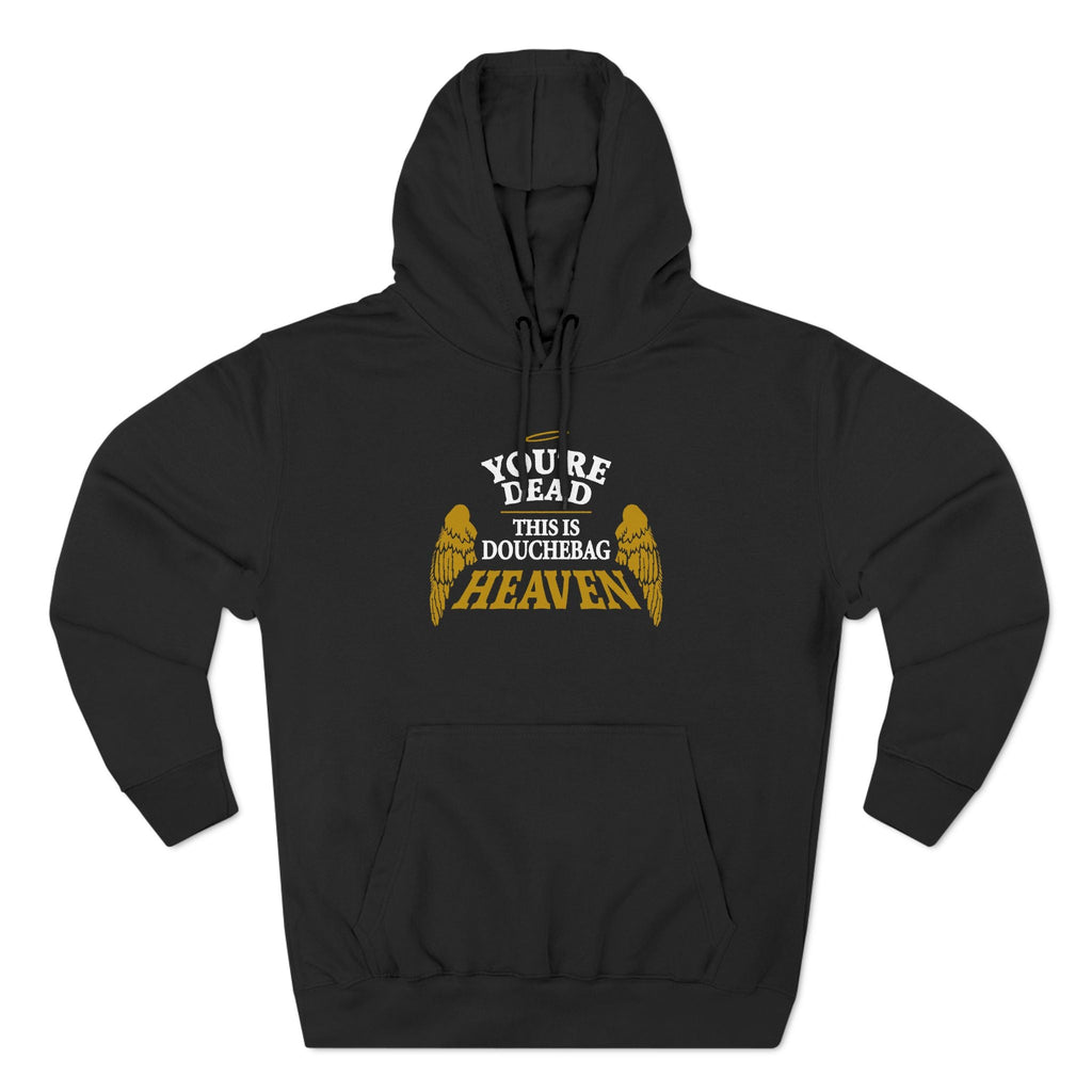 You're Dead - This Is Douchebag Heaven - Hoodie